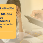 nr-01-e-atualizada-para-incluir-riscos-psicossociais